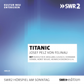 Hörbuch Titanic  - Autor Josef Pelz von Felinau   - gelesen von Schauspielergruppe
