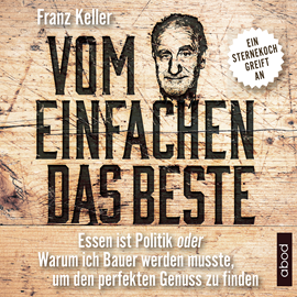 Hörbuch Vom Einfachen das Beste  - Autor Franz Keller   - gelesen von Josef Vossenkuhl