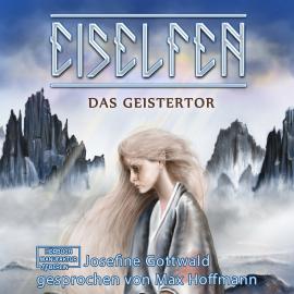 Hörbuch Das Geistertor - Eiselfen, Band 7 (ungekürzt)  - Autor Josefine Gottwald   - gelesen von Max Hoffmann