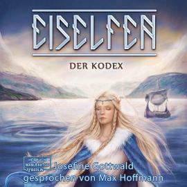 Hörbuch Der Kodex - Eiselfen, Band 3 (ungekürzt)  - Autor Josefine Gottwald   - gelesen von Max Hoffmann