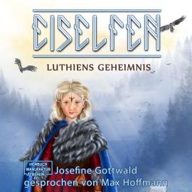 Hörbuch Lúthiens Geheimnis - Eiselfen, Band 8 (ungekürzt)  - Autor Josefine Gottwald   - gelesen von Max Hoffmann