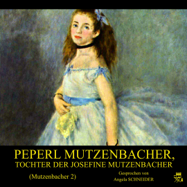 Hörbuch Peperl Mutzenbacher, Tochter der Josefine Mutzenbacher (Mutzenbacher 2)  - Autor Josefine Mutzenbacher   - gelesen von Angela Schneider