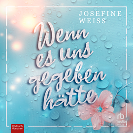 Hörbuch Wenn es uns gegeben hätte  - Autor Josefine Weiss.   - gelesen von Katinka Wahle
