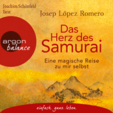 Hörbuch Das Herz des Samurai - Eine magische Reise zu mir selbst  - Autor Josep López Romero   - gelesen von Joachim Schönfeld