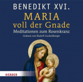 Hörbuch Maria voll der Gnade  - Autor Joseph (Benedikt XVI.) Ratzinger   - gelesen von Rudolf Guckelsberger