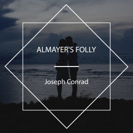 Hörbuch Almayer's Folly  - Autor Joseph Conrad   - gelesen von Sinead Dixon