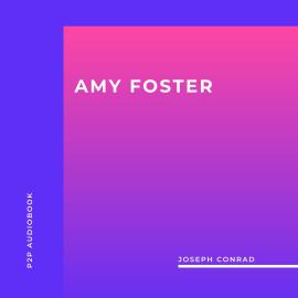 Hörbuch Amy Foster (Unabridged)  - Autor Joseph Conrad   - gelesen von Mike Dolan