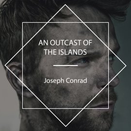 Hörbuch An Outcast Of The Islands  - Autor Joseph Conrad   - gelesen von Mark Mcnamara