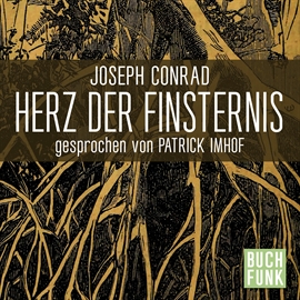 Hörbuch Herz der Finsternis   - Autor Joseph Conrad   - gelesen von Patrick Imhof