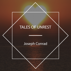 Hörbuch Tales of Unrest  - Autor Joseph Conrad   - gelesen von Peter Dann