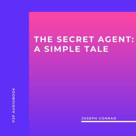 Hörbuch The Secret Agent: A Simple Tale (Unabridged)  - Autor Joseph Conrad   - gelesen von Sinead Dixon