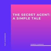 The Secret Agent: A Simple Tale (Unabridged)