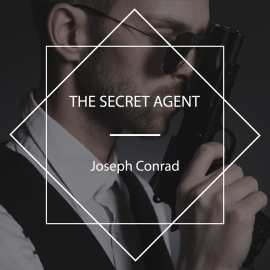 Hörbuch The Secret Agent  - Autor Joseph Conrad   - gelesen von Peter Dann