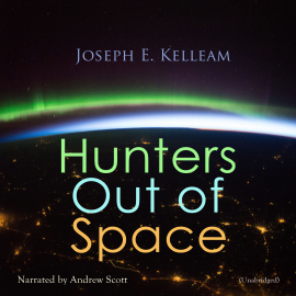 Hörbuch Hunters out of Space  - Autor Joseph E. Kelleam   - gelesen von Andrew Scott