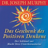Hörbuch Das Geschenk des positiven Denkens  - Autor Joseph Murphy   - gelesen von Carsten Fabian