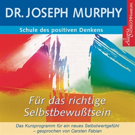 Hörbuch Schule des positiven Denkens - Das Kursprogramm für ein neues Selbstwertgefühl  - Autor Joseph Murphy   - gelesen von Carsten Fabian