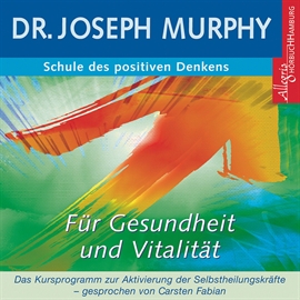 Hörbuch Schule des positiven Denkens für Gesundheit und Vitalität  - Autor Joseph Murphy   - gelesen von Carsten Fabian