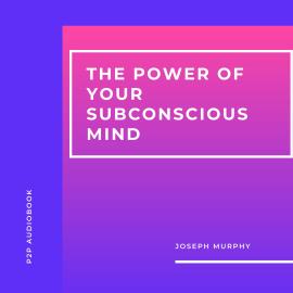 Hörbuch The Power of Your Subconscious Mind (Unabridged)  - Autor Joseph Murphy   - gelesen von M. White
