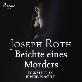 Hörbuch Beichte eines Mörders, erzählt in einer Nacht  - Autor Joseph Roth   - gelesen von Wolfram Berger