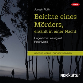 Hörbuch Beichte eines Mörders, erzählt in einer Nacht  - Autor Joseph Roth   - gelesen von Peter Matić