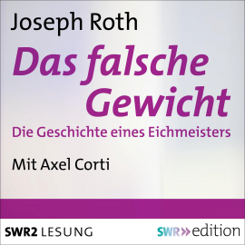 Hörbuch Das falsche Gewicht  - Autor Joseph Roth   - gelesen von Axel Corti