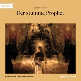 Hörbuch Der stumme Prophet (Ungekürzt)  - Autor Joseph Roth   - gelesen von Claudia Rohnefeld