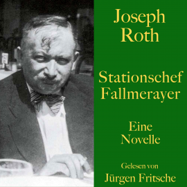 Hörbuch Joseph Roth: Stationschef Fallmerayer  - Autor Joseph Roth   - gelesen von Jürgen Fritsche