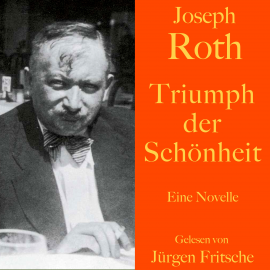 Hörbuch Joseph Roth: Triumph der Schönheit  - Autor Joseph Roth   - gelesen von Jürgen Fritsche