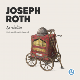 Hörbuch La rebelión  - Autor Joseph Roth   - gelesen von Gustavo Dardes