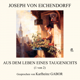 Hörbuch Aus dem Leben eines Taugenichts (1 von 2)  - Autor Joseph von Eichendorff   - gelesen von Karlheinz Gabor