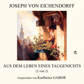 Hörbuch Aus dem Leben eines Taugenichts (2 von 2)  - Autor Joseph von Eichendorff   - gelesen von Karlheinz Gabor