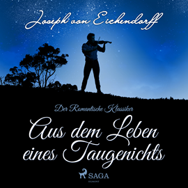 Hörbuch Aus dem Leben eines Taugenichts (Der romantische Klassiker)  - Autor Joseph von Eichendorff.   - gelesen von Reiner Unglaub