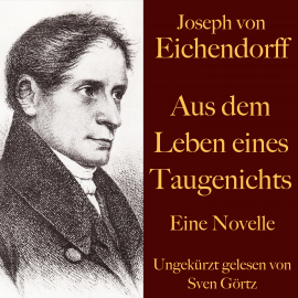 Hörbuch Joseph von Eichendorff: Aus dem Leben eines Taugenichts  - Autor Joseph von Eichendorff   - gelesen von Sven Görtz