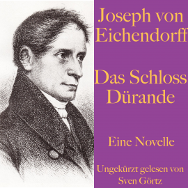 Hörbuch Joseph von Eichendorff: Das Schloss Dürande  - Autor Joseph von Eichendorff   - gelesen von Sven Görtz