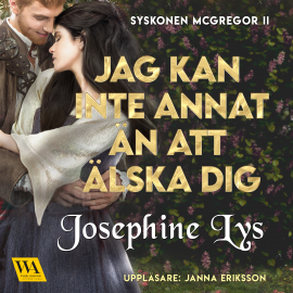 Hörbuch Jag kan inte annat än att älska dig  - Autor Josephine Lys   - gelesen von Janna Eriksson