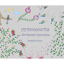 Hörbuch Hypnocontes, art thérapie hypnotique  - Autor Joséphine Syren   - gelesen von Joséphine Syren