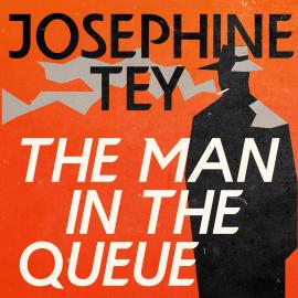 Hörbuch The Man in the Queue (Unabridged)  - Autor Josephine Tey   - gelesen von Karen Cass