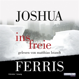 Hörbuch Ins Freie  - Autor Joshua Ferris   - gelesen von Matthias Brandt