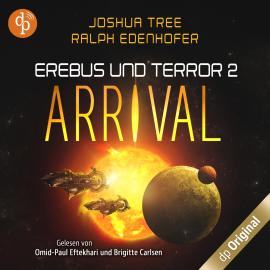 Hörbuch Arrival - Erebus und Terror-Reihe, Band 2 (Ungekürzt)  - Autor Joshua Tree, Ralph Edenhofer   - gelesen von Schauspielergruppe