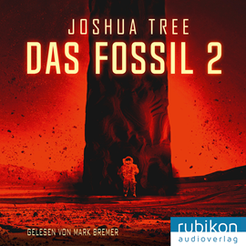 Hörbuch Das Fossil 2  - Autor Joshua Tree   - gelesen von Mark Bremer