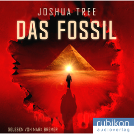 Hörbuch Das Fossil  - Autor Joshua Tree   - gelesen von Mark Bremer