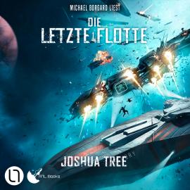 Hörbuch Die Letzte Flotte - Die Letzte Flotte, Teil 1 (Ungekürzt)  - Autor Joshua Tree   - gelesen von Michael Borgard