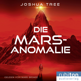 Hörbuch Die Mars-Anomalie  - Autor Joshua Tree   - gelesen von Mark Bremer