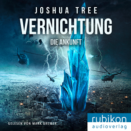 Hörbuch Vernichtung: Die Ankunft  - Autor Joshua Tree   - gelesen von Mark Bremer