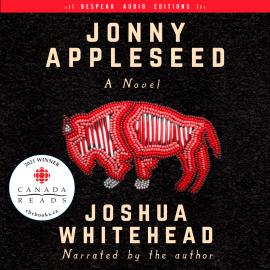 Hörbuch Jonny Appleseed - A Novel (Unabridged)  - Autor Joshua Whitehead   - gelesen von Joshua Whitehead