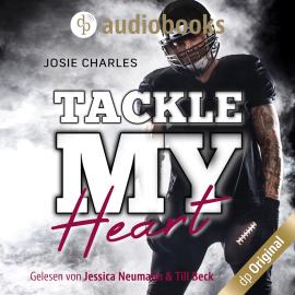 Hörbuch Tackle my Heart - Florida Football Love, Band 1 (Ungekürzt)  - Autor Josie Charles   - gelesen von Schauspielergruppe