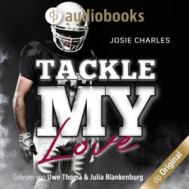 Hörbuch Tackle my Love - Florida Football Love, Band 2 (Ungekürzt)  - Autor Josie Charles   - gelesen von Schauspielergruppe