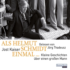 Hörbuch Als Helmut Schmidt Einmal  - Autor Jost Kaiser   - gelesen von Jörg Thadeusz
