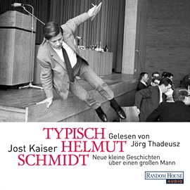 Hörbuch Typisch Helmut Schmidt  - Autor Jost Kaiser   - gelesen von Jörg Thadeusz
