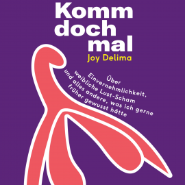 Hörbuch Komm doch mal!  - Autor Joy Delima   - gelesen von Alina Hidic